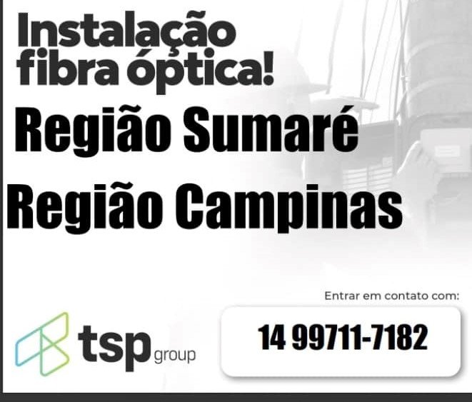 Instalação Fibra Optica, Região Sumaré/ Região Campinas